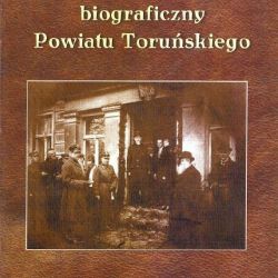 Słownik biograficzny Powiatu Toruńskiego - II tom