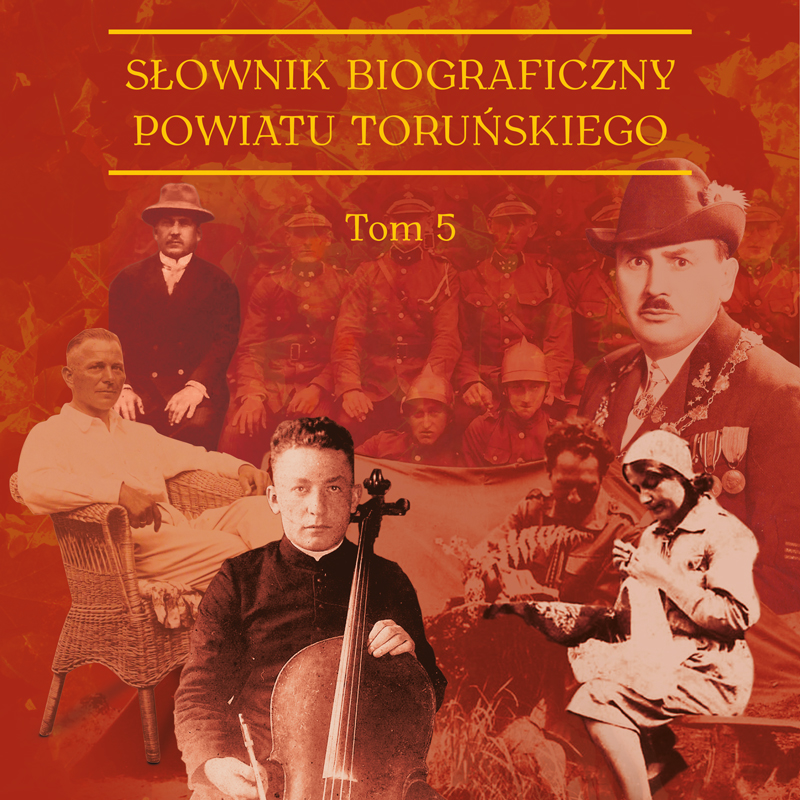 Ocalić od zapomnienia – zapraszamy na spotkanie  promujące najnowszy tom ,,Słownika biograficznego powiatu toruńskiego”